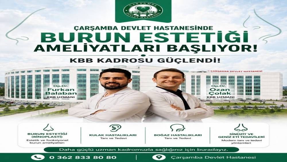 &Ccedil;arşamba Devlet Hastanesi&rsquo;nde KBB kadrosu g&uuml;&ccedil;lendi: Burun estetiği ameliyatları başlıyor
