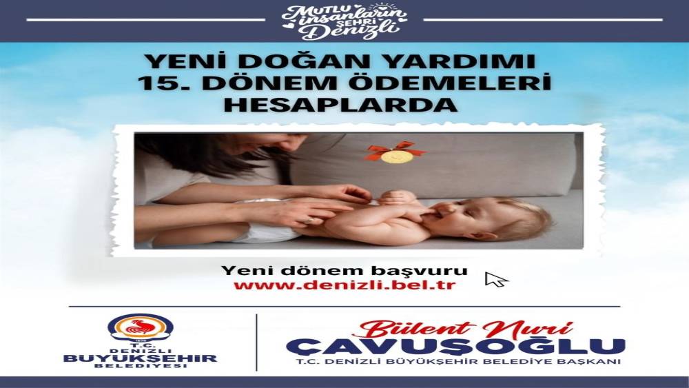 Denizli B&uuml;y&uuml;kşehirin yeni doğan desteğinde 15. d&ouml;nem &ouml;demeleri hesaplarda
