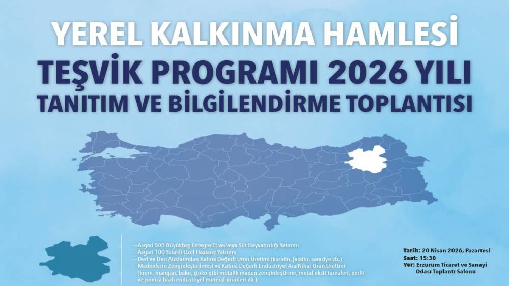 Yerel kalkınma hamlesi teşvik programı Erzurum&rsquo;da tanıtılacak
