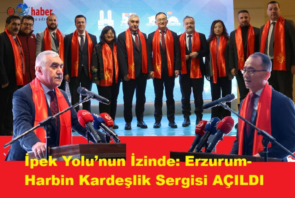 55 Yıllık Diplomasi, 15 Yıllık Kardeşlik: Erzurum-Harbin Fotoğraf Sergisi A&ccedil;ıldı