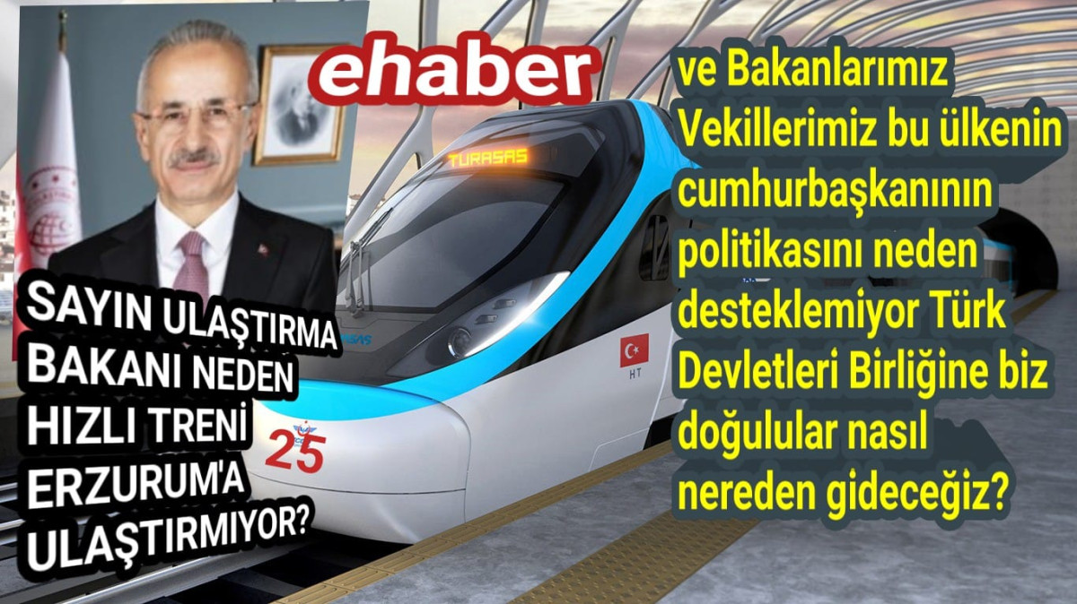 Bakan  URALOĞLU'dan ERZURUM'lular Hızlı Tren İstiyor...