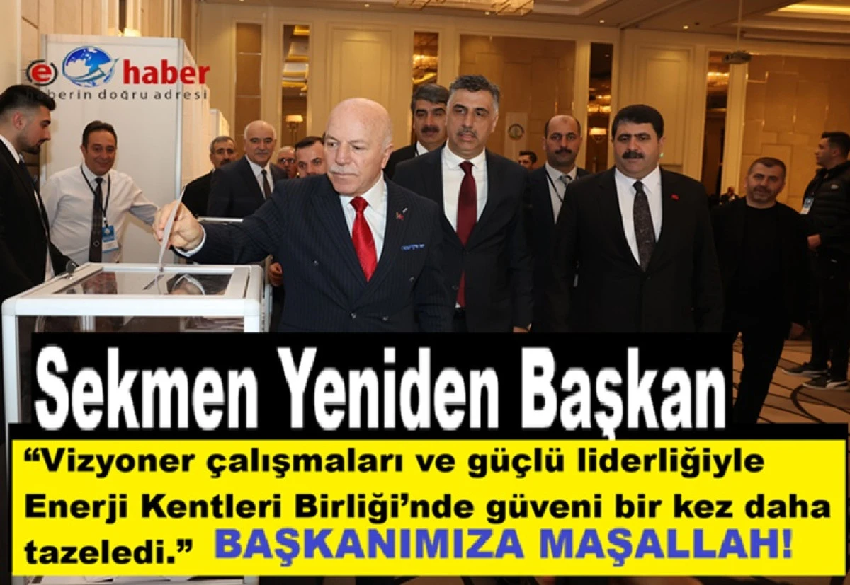 &ldquo;Enerji Kentleri Birliği Başkanı Mehmet Sekmen G&uuml;ven Tazeledi&rdquo;
