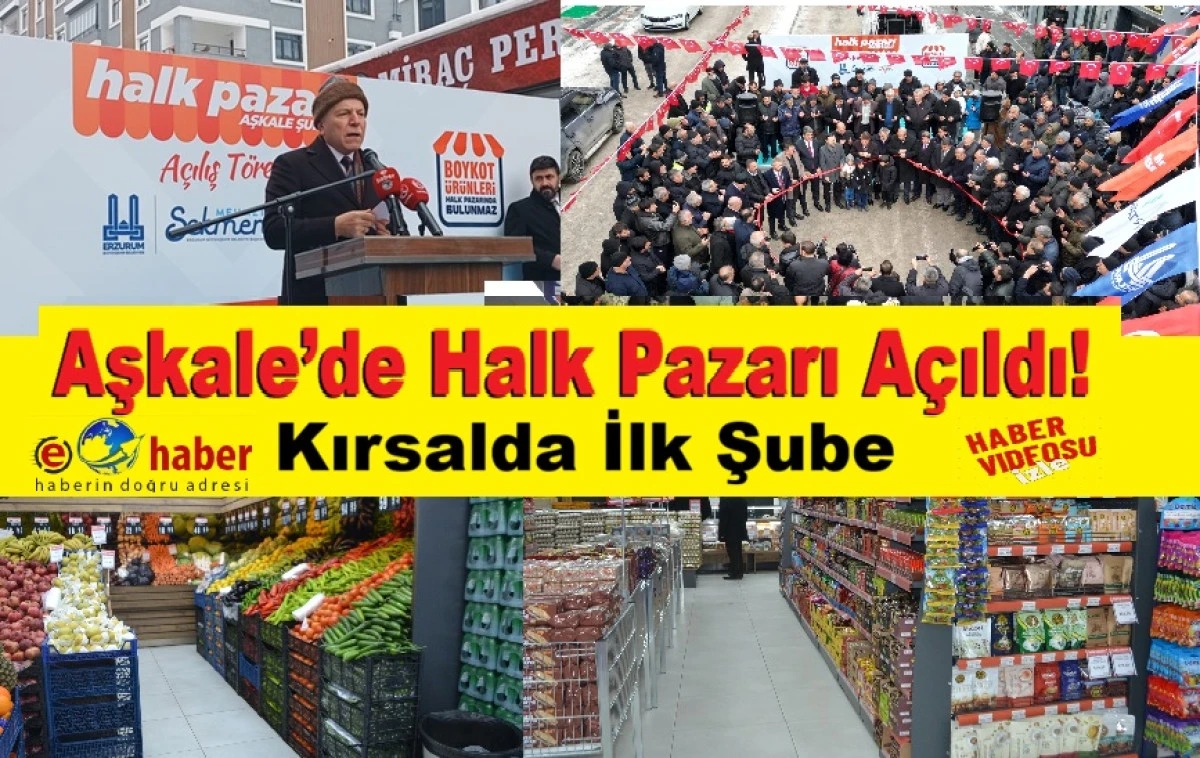 Erzurum&rsquo;da Halk Pazarı&rsquo;nın 12&rsquo;nci Şubesi Aşkale&rsquo;de A&ccedil;ıldı