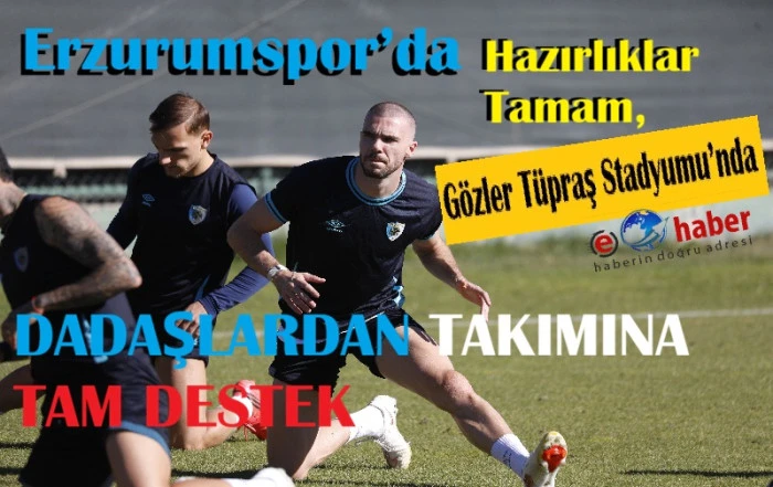 Erzurumspor FK, Beşiktaş Deplasmanına Hazır