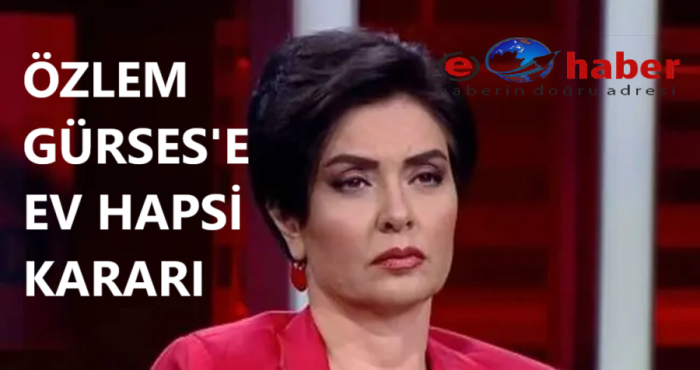 Gazeteci Özlem Gürses’e ev hapsi kararı