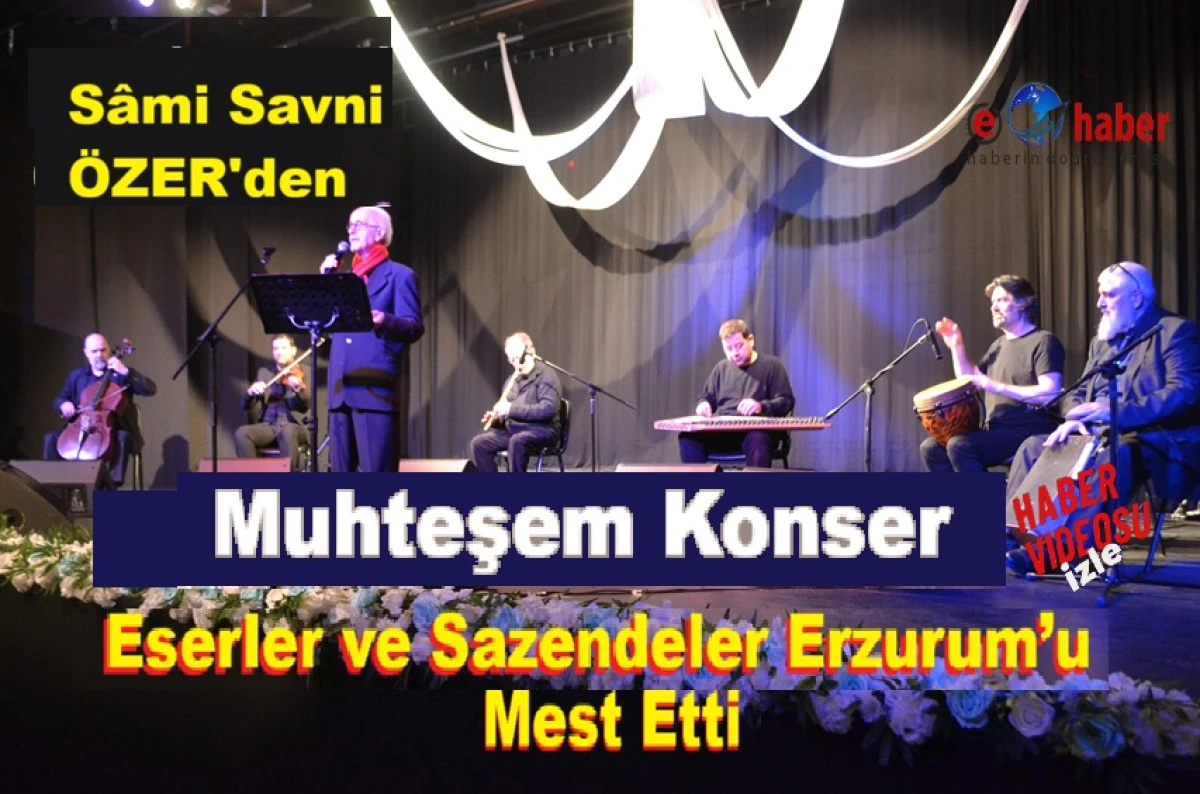 SAMİ SAVNİ &Ouml;ZER ERZURUM&rsquo;DA KONSER VERDİ